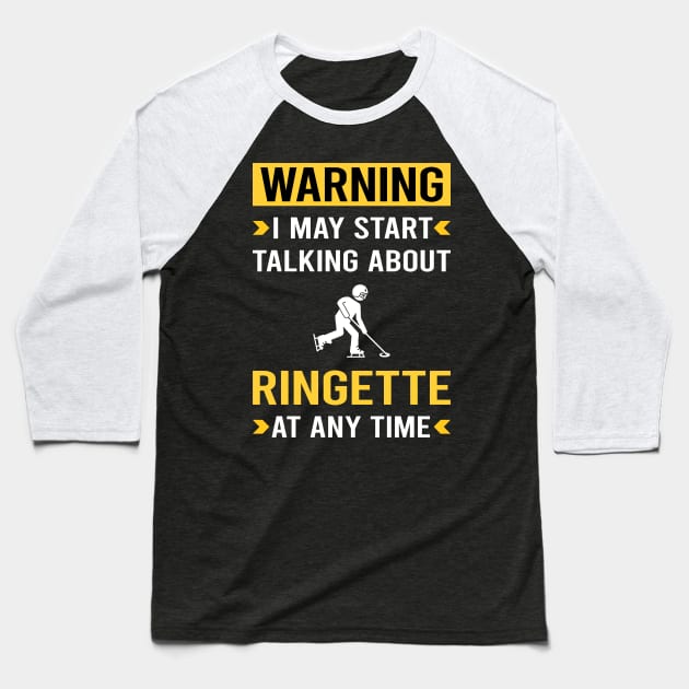 Warning Ringette Baseball T-Shirt by Good Day